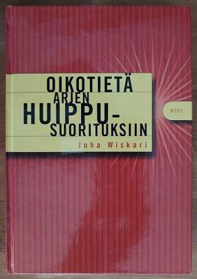 Juha Wiskari: Oikotietä arjen huippusuorituksiin