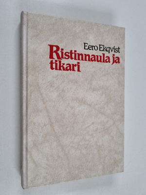 Eero Ekqvist : Ristinnaula ja tikari