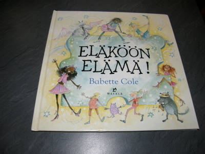 Babette Cole Eläköön elämä!