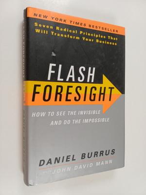Daniel Burrus : Flash foresight : how to see the invisibl...