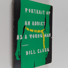 Bill Clegg : Portrait of an Addict as a Young Man : A Memoir - pikkukuva 1