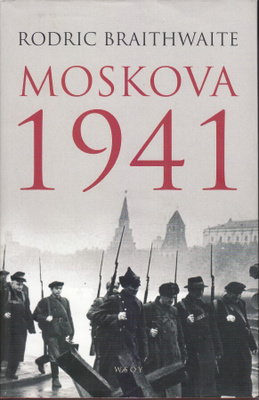 Rodric Braithwaite: Moskova 1941 (sid. Wsoy 2007)