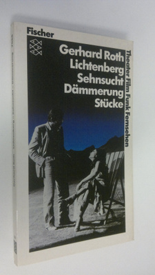 Gerhard Roth : Lichtenberg ; Sehnsucht ; Dämmenrung