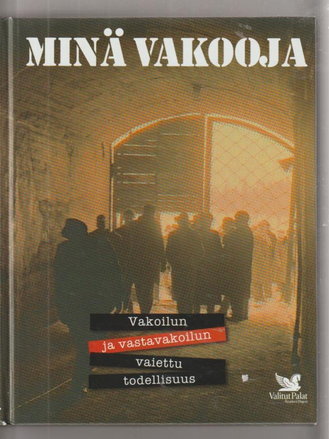 Minä vakooja - vakoilun ja vastavakoilun vaiettu todellisuus