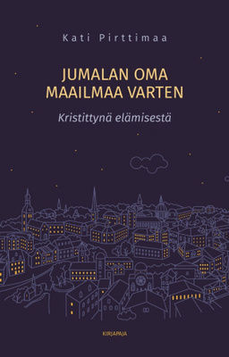 Kati Pirttimaa: Jumalan oma, maailmaa varten