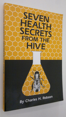 Charles H. Robson : Seven Health Secrets from the Hive