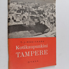 T. J. Mäkivaara : Kotikaupunkini Tampere : kotiseutuoppia... - pikkukuva 1