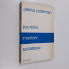 Pekka Parkkinen : Jos minä maatani rakastaisin - pikkukuva 1