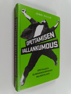 Jenni Kallio : Opettamisen vallankumous : opettajasta eli...