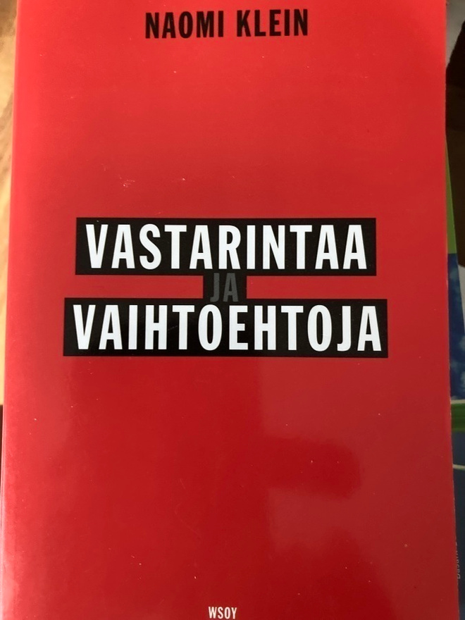 NAOMI KLEIN: VASTARINTAA JA VAIHTOEHTOJA