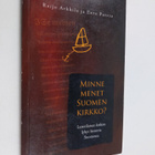 Reijo Arkkila : Minne menet Suomen kirkko? : luterilaisen... - pikkukuva 1