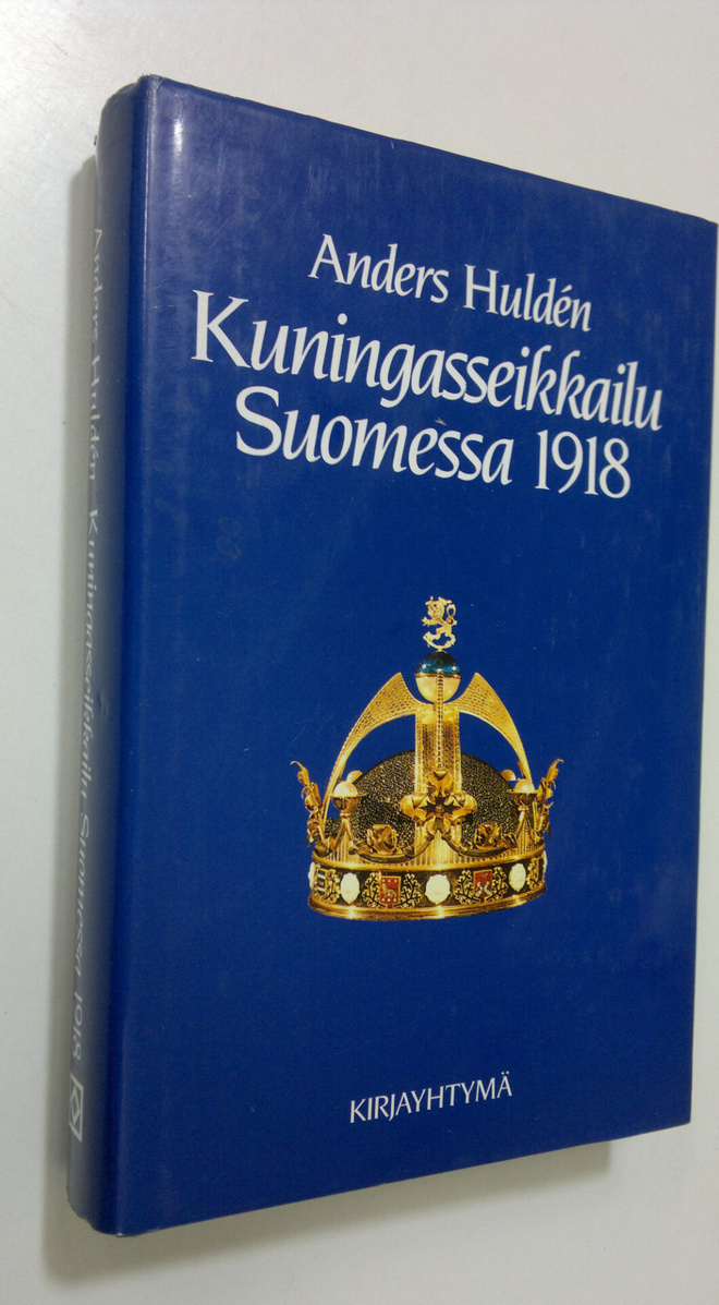 Anders Hulden : Kuningasseikkailu Suomessa 1918