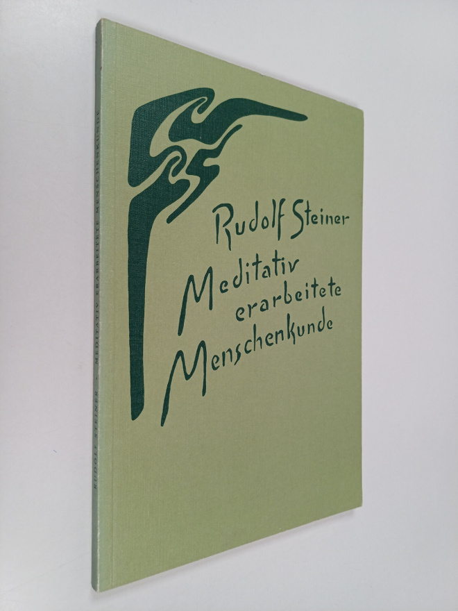 Rudolf Steiner : Meditativ erarbeitete Menschenkunde