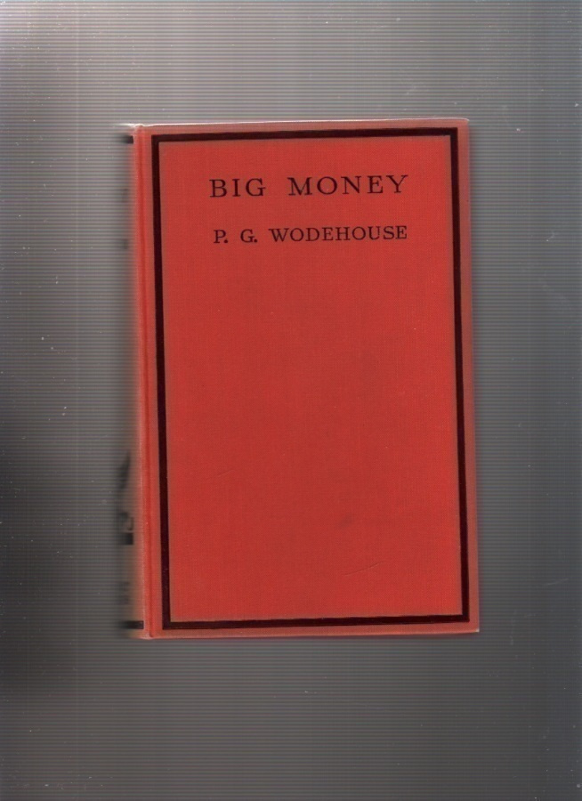 Wodehouse, P. G.: Big Money, Herbert Jenkins 1931, sid, K3 +