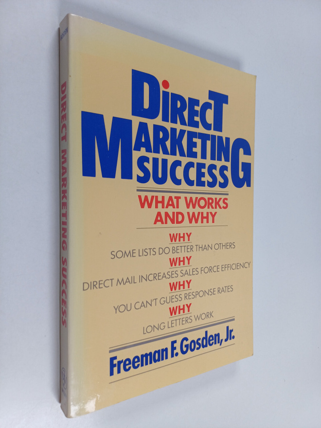 Freeman F. Gosden : Direct Marketing Success : What Works...