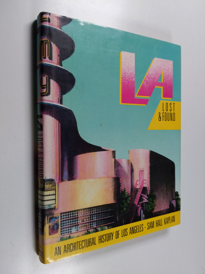 Sam Hall Kaplan : LA, lost and found : an architectural h...