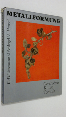 Klaus-Dieter Lietzmann : Metallformung : geschichte - kun...