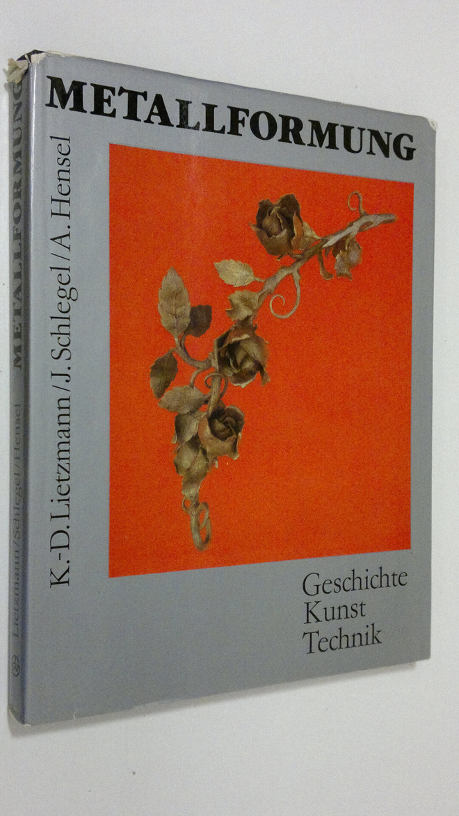 Klaus-Dieter Lietzmann : Metallformung : geschichte - kun...