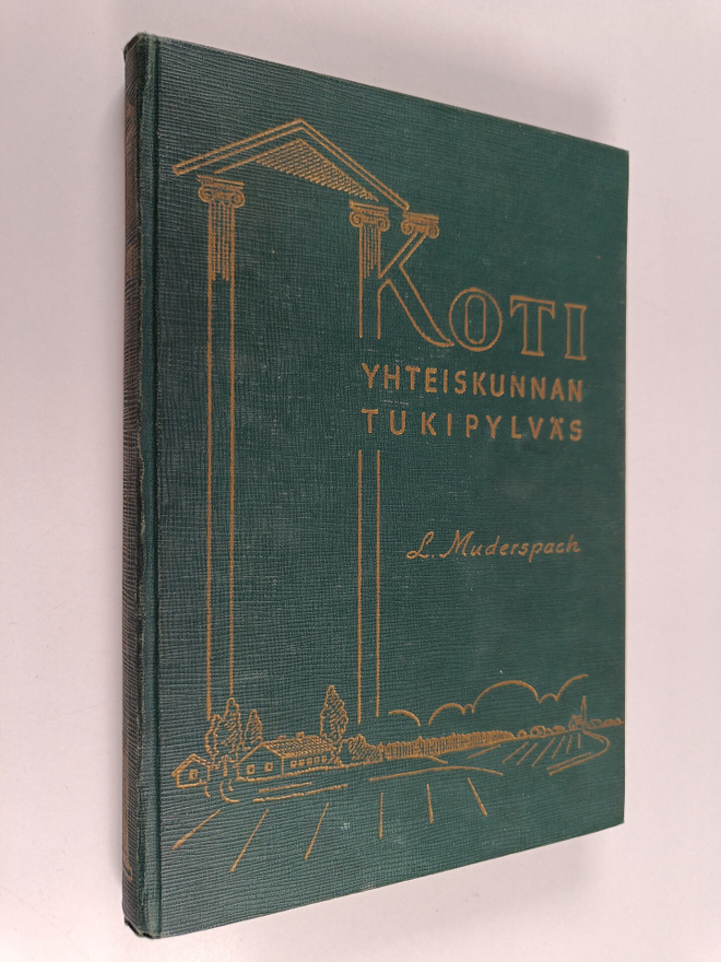 L. Muderspach : Koti : yhteiskunnan tukipylväs