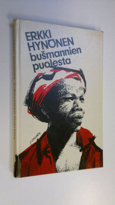 Erkki Hynönen : Busmannien puolesta : päiväkirja Nkongon ...