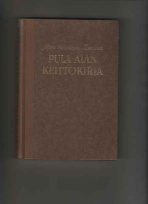 Helaakoski-Tuominen, Marja: Pula-ajan keittokirja, WSOY 1941