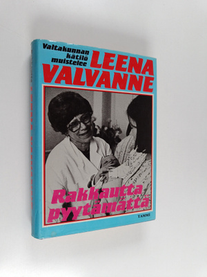 Leena Valvanne : Rakkautta pyytämättä : valtakunnankätilö...