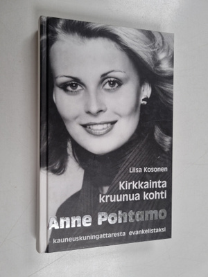 Liisa Kosonen : Kirkkainta kruunua kohti : Anne Pohtamo :...