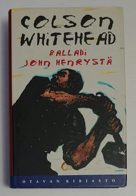 Colson Whitehead - Balladi John Henrystä