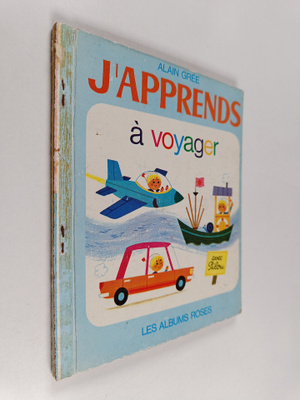 Alain Gree : J'apprends a voyager
