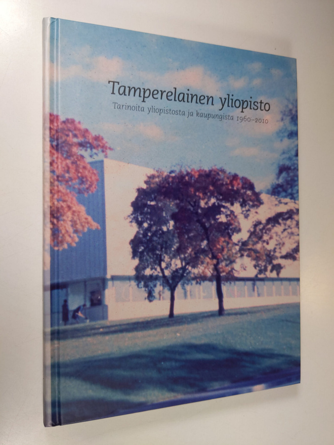 Tamperelainen yliopisto : tarinoita yliopistosta ja kaupu...