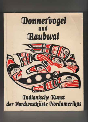 Donnervogel und Raubwal: D. indian. Kunst d. Nordwestkuste