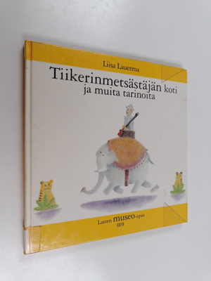 Liisa Lauerma : Tiikerinmetsästäjän koti ja muita tarinoi...