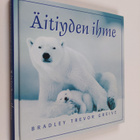 Bradley Trevor Greive : Äitiyden ihme - pikkukuva 1