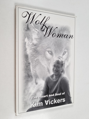 Wolf Woman : The heart and soul of Kim Vickers