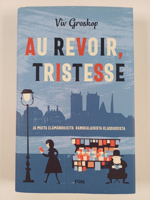 Viv Groskop : Au revoir, tristesse ja muita elämänohjeita...