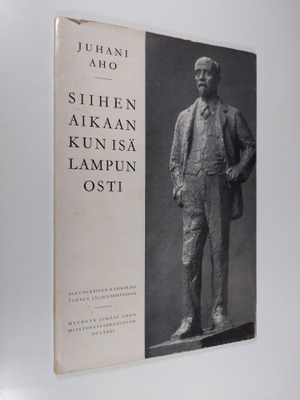 Juhani Aho : Siihen aikaan kun isä lampun osti (näköispai...