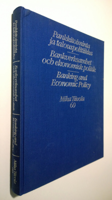 Mika Tivola 60 : Pankkitoiminta ja talouspolitiikka = Ban...