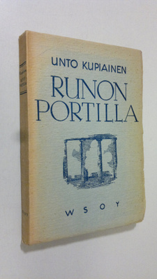 Unto Kupiainen : Runon portilla : esseitä ja tutkielmia s...
