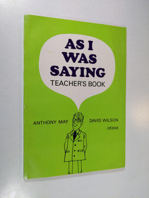 Anthony May : As I was saying Teacher's book