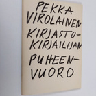 Pekka Virolainen : Kirjastokirjailijan puheenvuoro - ajat... - pikkukuva 1