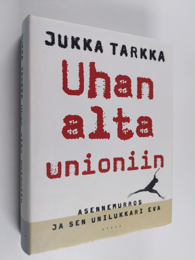 Jukka Tarkka : Uhan alta unioniin : asennemurros ja sen u...