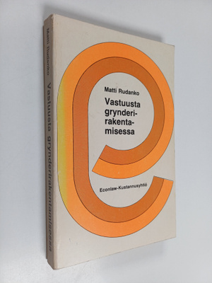 Matti Rudanko : Vastuusta grynderirakentamisessa