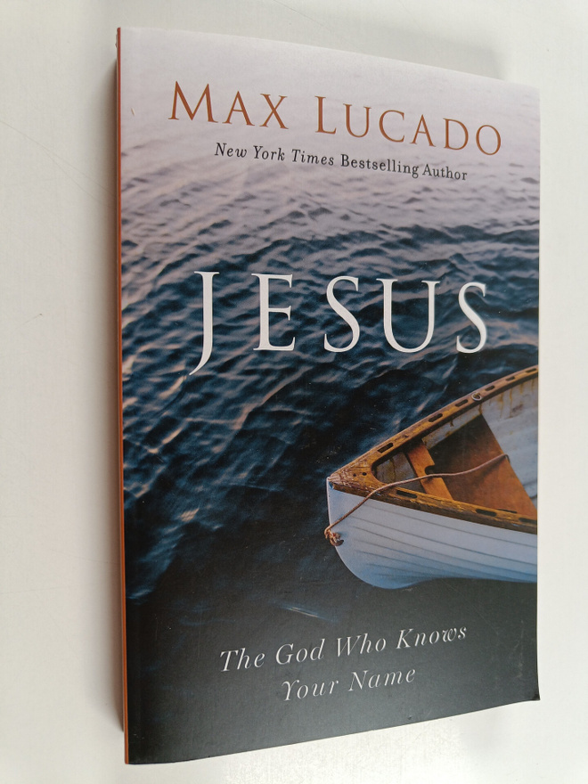 Max Lucado : Jesus : The God Who Knows Your Name