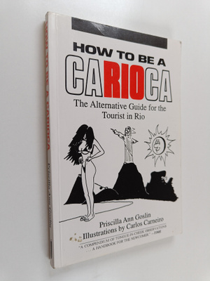 Priscilla Ann Goslin : How to be a Carioca - The Alternat...