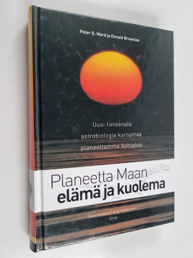 Peter D. Ward : Planeetta Maan elämä ja kuolema : uusi ti...