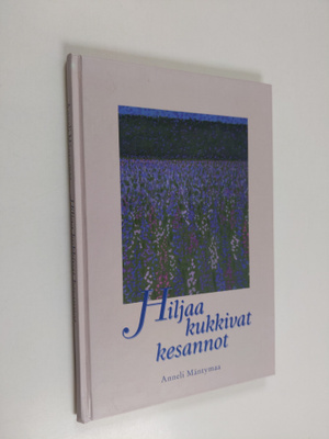 Anneli Mäntymaa : Hiljaa kukkivat kesannot