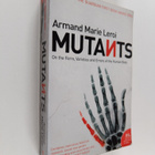 Armand Marie Leroi : Mutants - On the Form, Varieties and... - pikkukuva 1