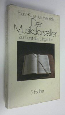 Hans-Klaus Jungheinrich : Der Musikdarsteller : Zur Kunst...