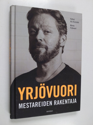 Petteri Ala-Kivimäki ym. : Mestareiden rakentaja - Yrjövuori