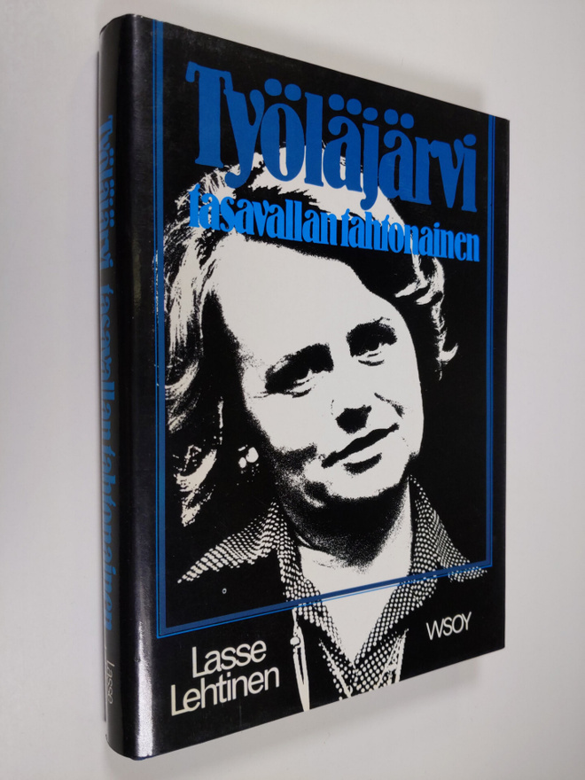 Lasse Lehtinen : Työläjärvi : tasavallan tahtonainen : na...